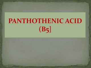 PANTHOTHENIC ACID
(B5]
 