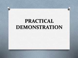 PRACTICAL
DEMONSTRATION
 