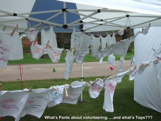 What’s Pants about volunteering…..and what’s Tops???
 