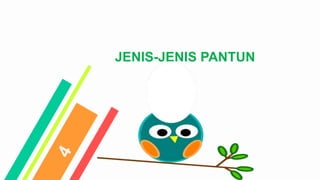 JENIS-JENIS PANTUN
 