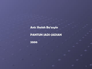 Anis Sholeh Ba'asyin PANTUN JADI-JADIAN 2006 