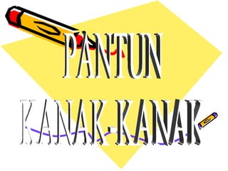 PANTUN KANAK-KANAK 