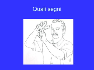 Quali segni
 