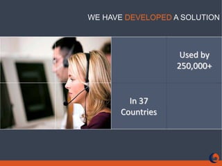 WE HAVE DEVELOPED A SOLUTIONUsed by 250,000+In 37 Countries
