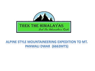 Alpine Style Mountaineering Expedition to Mt. PanwaliDwar  (6663mts) 