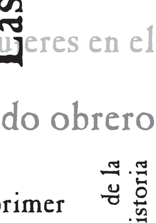 84
Andrea D’Atri
ujeres en el
La
primer
ado obrerodela
storia
 