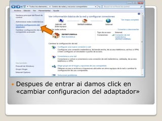  Despues de entrar ai damos click en
«cambiar configuracion del adaptador»