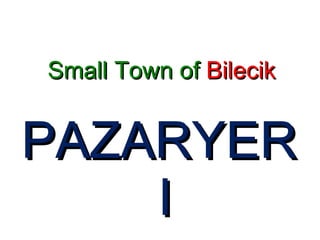 Small Town of   Bilecik ,[object Object]