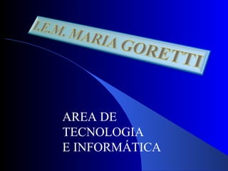AREA DE TECNOLOGIA  E INFORMÁTICA 