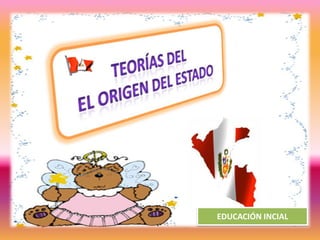 TEORÍAS DEL  EL ORIGEN DEL ESTADO EDUCACIÓN INCIAL 