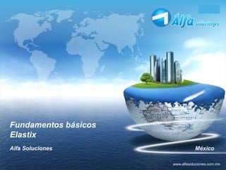 LOGO
www.alfasoluciones.com.mx
Fundamentos básicos
Elastix
Alfa Soluciones México
 