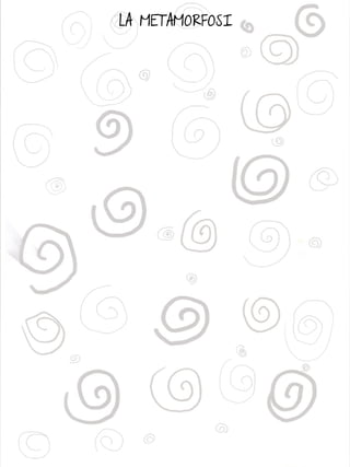 LA METAMORFOSI
 