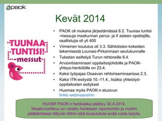 Kevään 2013 aikaansaannoksia
www.slideshare.net/MatleenaLaakso/katsaus-paokverkoston-kevn-2013-toimintaan
 