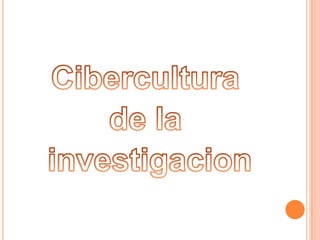 Cibercultura de la investigacion 