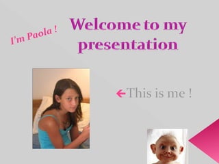 I’m Paola ! 