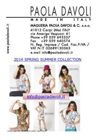SAVE THIS PDF MEMO DOCUMENT AND PRINT
2014 SPRING SUMMER COLLECTION
info@paoladavoli.it
 