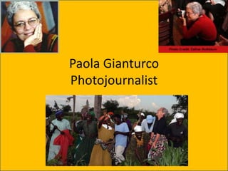Paola Gianturco
Photojournalist
 