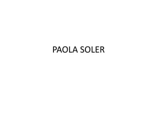 PAOLA SOLER
 