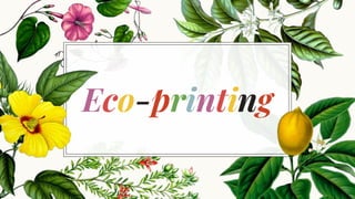 Eco-printing
 
