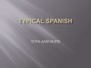 TOYS AND SUITS
 