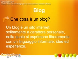 Blog Che cosa è un blog? Un blog è un sito internet, solitamente a carattere personale, nella quale si esprimono liberamente, con un linguaggio informale, idee ed esperienze. 