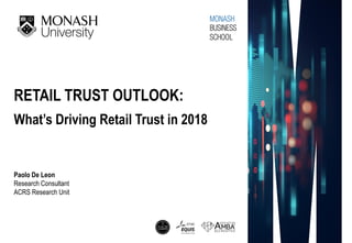 Paolo De Leon
Research Consultant
ACRS Research Unit
RETAIL TRUST OUTLOOK:
What’s Driving Retail Trust in 2018
 