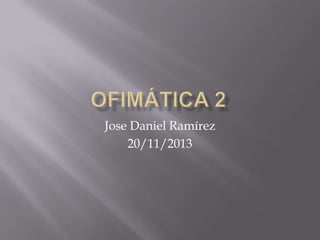 Jose Daniel Ramírez
20/11/2013

 