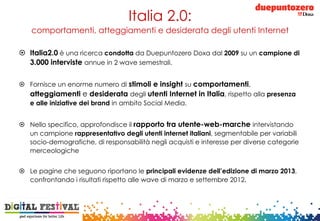 Strictly confidential - All rights reserved
Italia 2.0:
comportamenti, atteggiamenti e desiderata degli utenti Internet
¤...