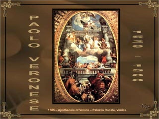 1585 – Apotheosis of Venice – Palazzo Ducale, Venice
 