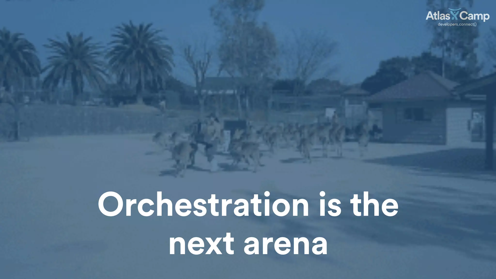 Orchestration is the
next arena
 