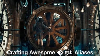 Crafting Awesome Aliases
 