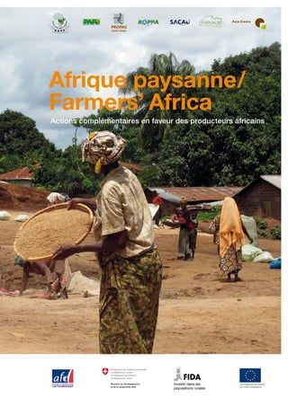 Afrique paysanne/
Farmers’ Africa
Actions complémentaires en faveur des producteurs africains
Ce programme est financé
par l’Union européenne.
 