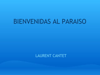BIENVENIDAS AL PARAISO LAURENT CANTET 