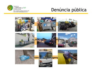 Denúncia pública Inconvenients i enganys Localitzacions pèssimes Mala gestió desbordaments 
