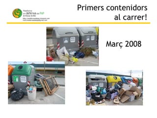 Primers contenidors al carrer! Març 2008 