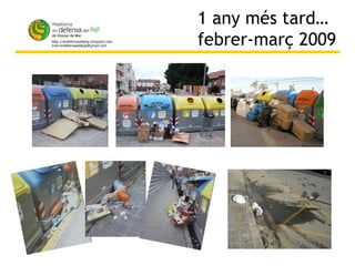 1 any més tard… febrer-març 2009 