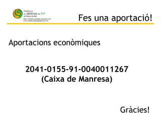 2041-0155-91-0040011267  (Caixa de Manresa)   Aportacions econòmiques Fes una aportació! Gràcies! 