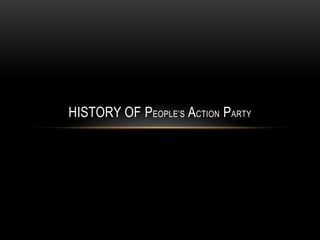 History of PEOPLE’S ACTION PARTY 