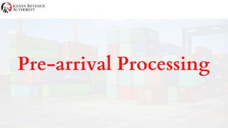 Pre-arrival Processing
 