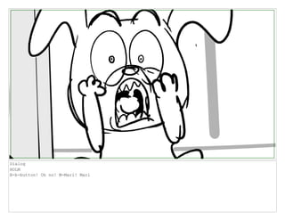 Dialog
HOLM
B-b-button! Oh no! M-Mari! Mari
 