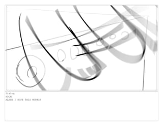 Dialog
HOLM
AAHHH I HOPE THIS WORKS!
 