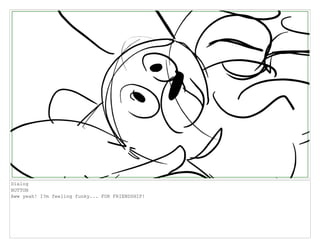 Dialog
BUTTON
Aww yeah! I?m feeling funky... FOR FRIENDSHIP!
 