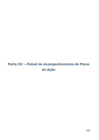 Parte III – Painel de Acompanhamento do Plano
                  de Ação




                                           105
 