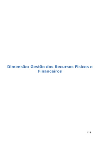 Dimensão: Gestão dos Recursos Físicos e
             Financeiros




                                    124
 