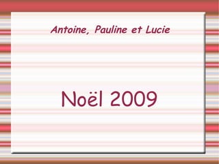Antoine, Pauline et Lucie Noël 2009 