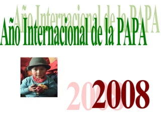 Año Internacional de la PAPA 2008 