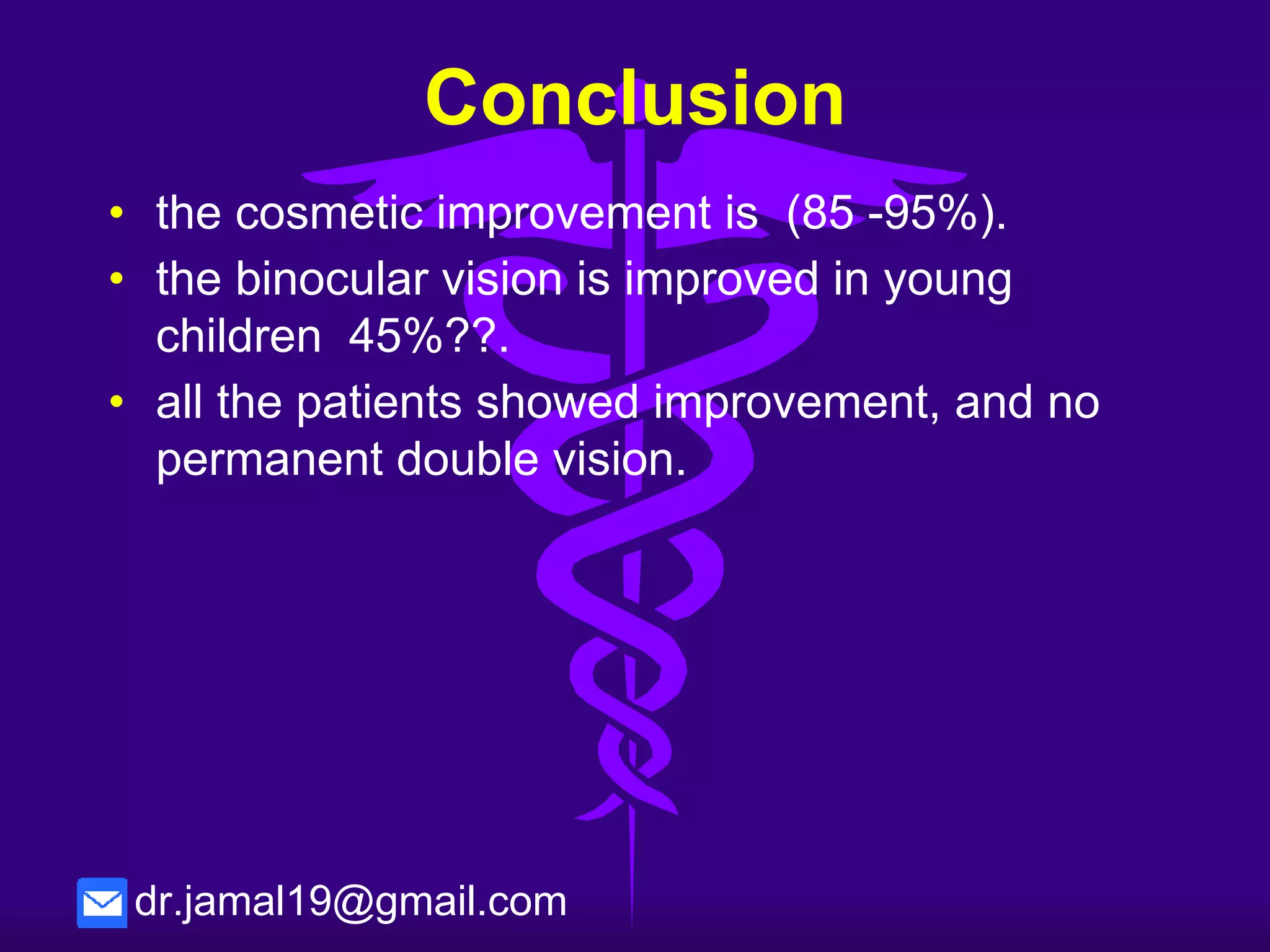 dr.jamal19@gmail.com
‫العيون‬ ‫وتجميل‬ ‫الحول‬ ‫جراحة‬ ‫مركز‬
Squint Surgery Center
 