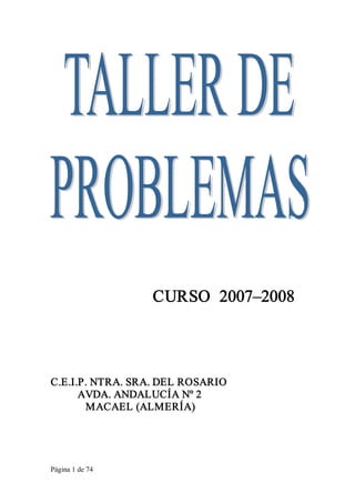 Página 1 de 74 
CURSO 2007–2008 
C.E.I.P. NTRA. SRA. DEL ROSARIO 
AVDA. ANDALUCÍA Nº 2 
MACAEL (ALMERÍA) 
 
