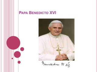 PAPA BENEDICTO XVI
 