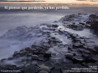 Si piensas que perderás, ya has perdido. 